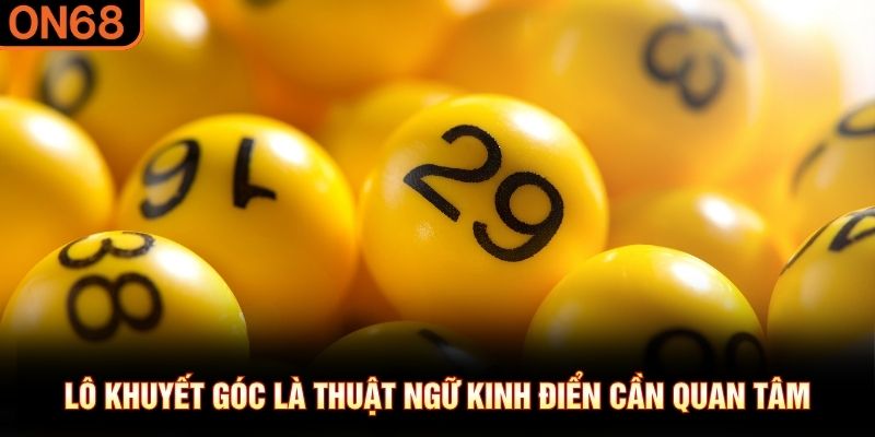 L&ocirc; khuyết g&oacute;c l&agrave; thuật ngữ kinh điển cần quan t&acirc;m&nbsp;