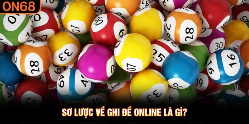 Sơ lược về ghi đề online l&agrave; g&igrave;?